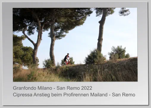 Granfondo Milano - San Remo 2022Cipressa Anstieg beim Profirennen Mailand - San Remo